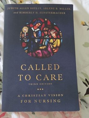 Called to Care - A Christian Vision for Nursing (Blue Cover) Third Edition